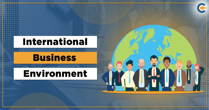 International Business Environment: Importance, Scope, Forms and Globalization