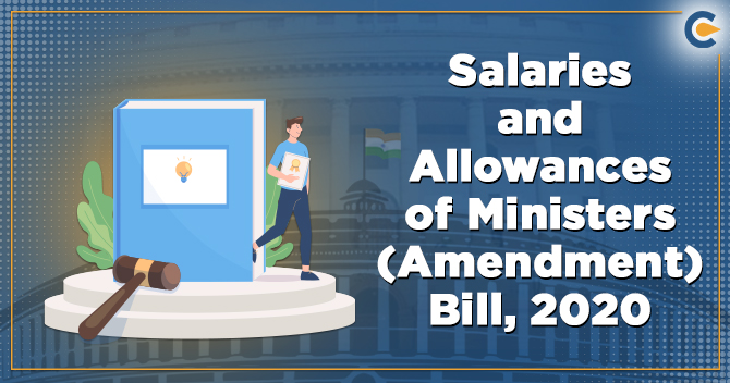 Salaries and Allowances of Ministers (Amendment) Bill, 2020: Reduction of Salary Upto 30%