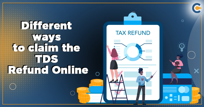 Different ways to claim the TDS Refund Online
