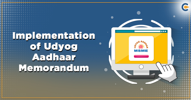 Implementation of Udyog Aadhaar Memorandum: A Complete Overview