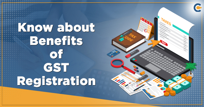 Know about Benefits of GST Registration