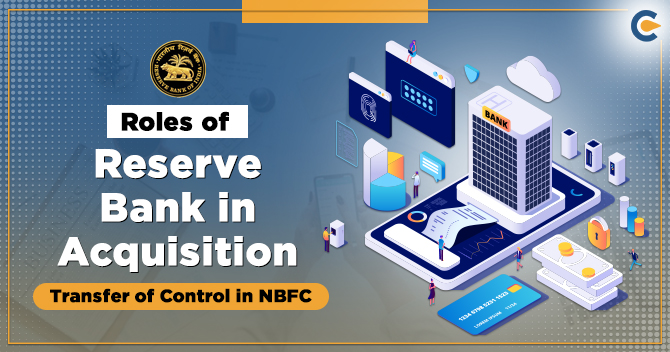 What are the Roles of Reserve Bank in Acquisition/Transfer of Control in NBFC?