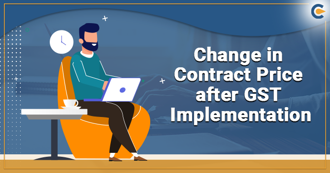 Understanding Cases on Change in Contract Price after GST Implementation
