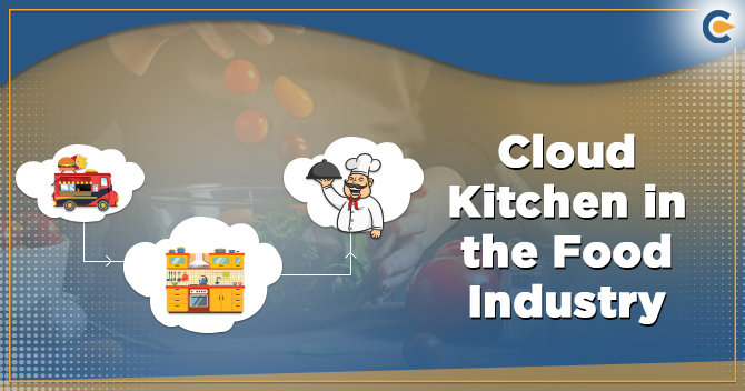 Cloud Kitchen: The Next Big Thing in the Food Industry