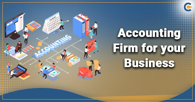 How to Select the Best Accounting Firm for your Business?