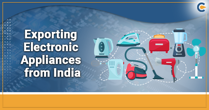 How to get IEC Registration for Exporting Electronic Appliances from India?