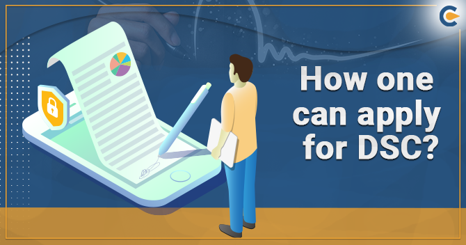 How one can apply for DSC (Digital Signature Certificate)?