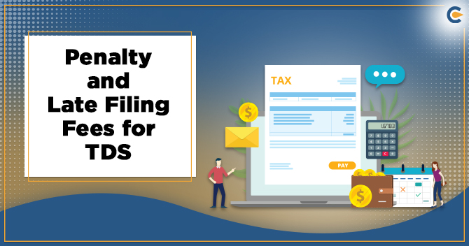 TDS Penalty and Late Filing Fees for Tax Deduction at Source