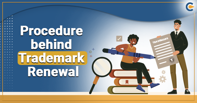 The Procedure behind Trademark Renewal in India