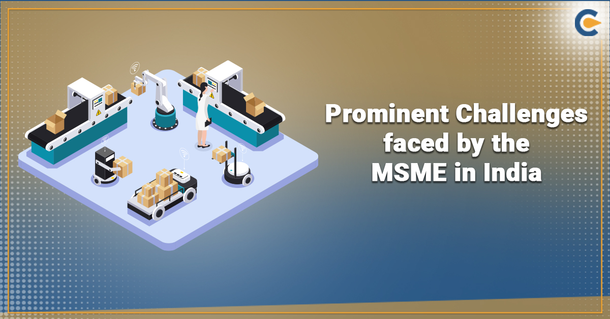 An Outline on the Prominent Challenges faced by the MSME in Our Country