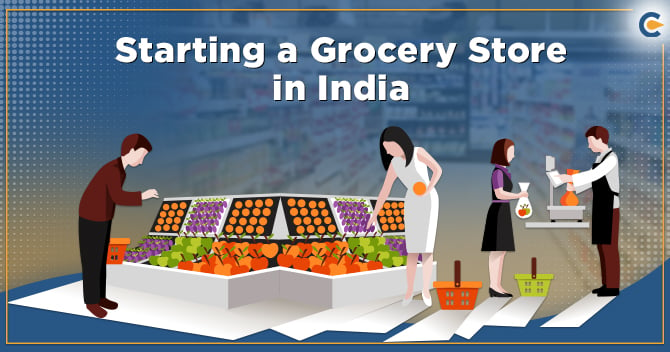 Everything you Must know about Starting a Grocery Store in India