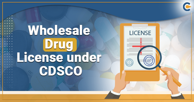 Legal Obligation under CDSCO for Obtaining Wholesale Drug License