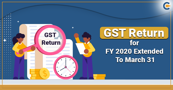 Last Date for Filing Annual GST Return for FY 2020 Extended To March 31