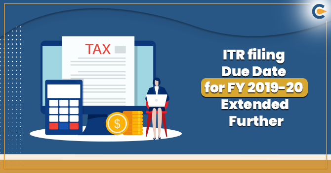 ITR filing Due Date for FY 2019-20 Extended Further