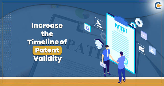 Is it Possible to Increase the Timeline of Patent Validity? Let’s find out.