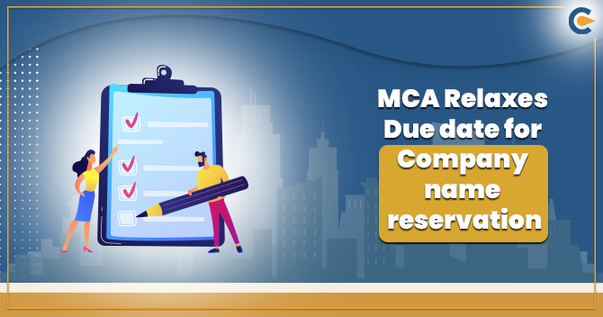 MCA Relaxes Due date for Company name reservation