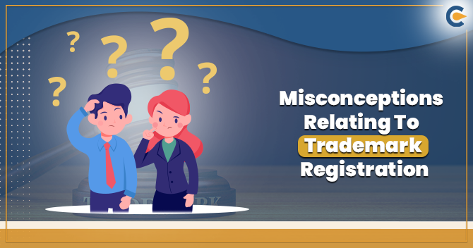 Misconceptions Relating To Trademark Registration in India