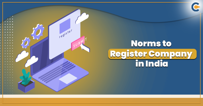 An Outline on the Norms to Register Company in India