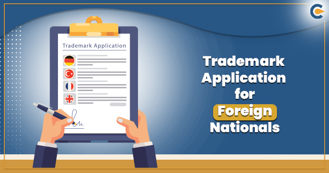 A Trademark Application for Foreign Nationals: Is it Possible in India?