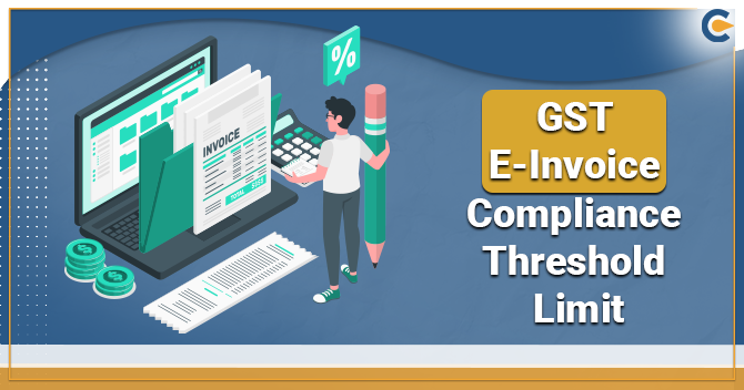 GST E-Invoice Compliance Threshold Limit