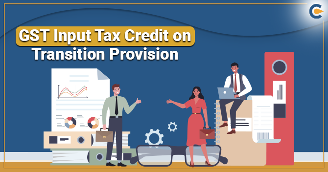 GST Input Tax Credit on Transition Provision