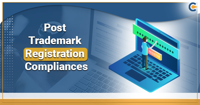 Post Trademark Registration Compliances a Brand Should Do