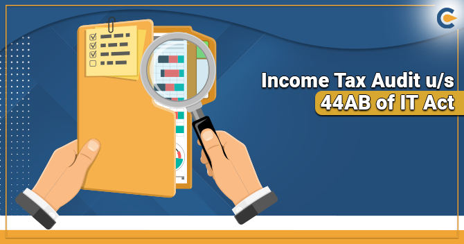 An Insight on Income Tax Audit under Section 44AB of Income Tax Act