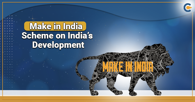 Underlining the Impact of Make in India Scheme on India’s Development
