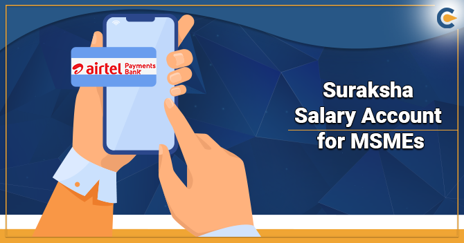 Overview on Suraksha Salary Account Launched for MSMEs in India