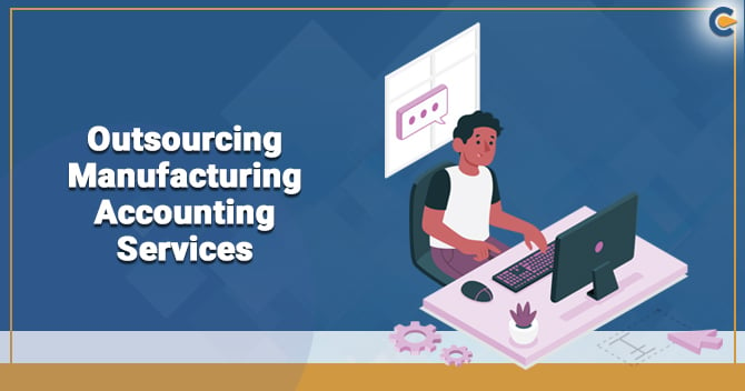 What are the Benefits of Outsourcing Manufacturing Accounting Services?
