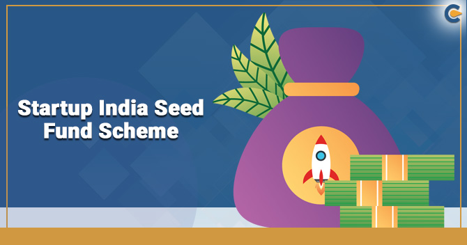 Startup India Seed Fund Scheme: Objectives, Guidelines, and Eligibility Criteria
