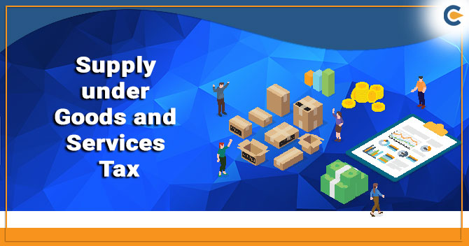 Supply under Goods and Services Tax