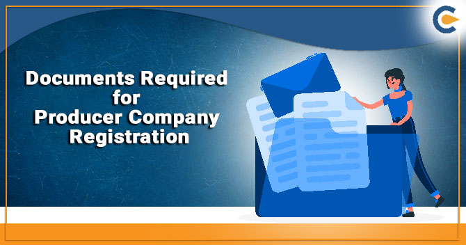 Documents Required for Producer Company Registration: A Complete Overview
