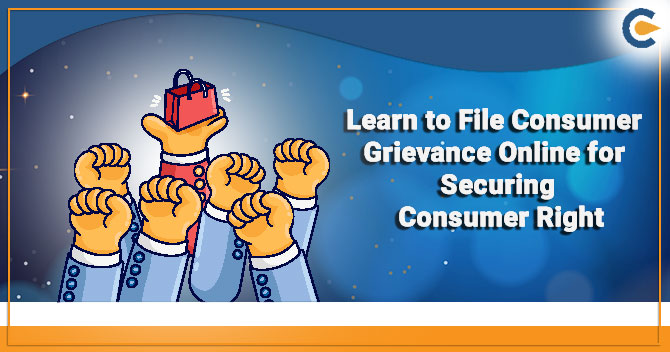 Learn to File Consumer Grievance Online for Securing Consumer Right