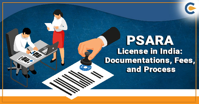 PSARA License in India: Documentations, Fees, and Process