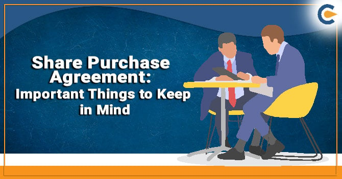 Share Purchase Agreement: Important Things to Keep in Mind