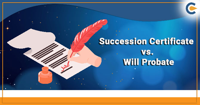 Succession Certificate vs. Will Probate