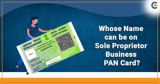 Whose Name can be on Sole Proprietor Business PAN Card