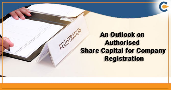 An Outlook on Authorised Share Capital for Company Registration