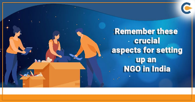 Remember these crucial aspects for setting up an NGO in India