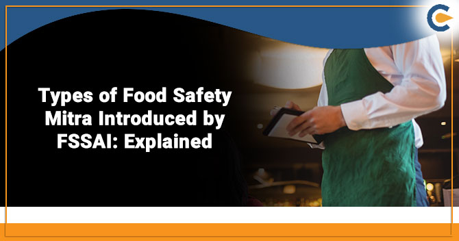 Types of Food Safety Mitra Introduced by FSSAI: Explained