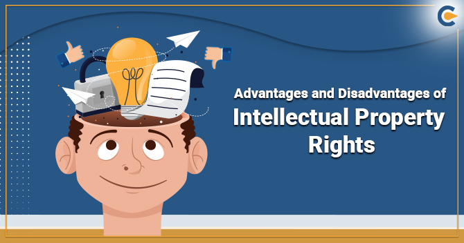 Advantages and Disadvantages of Intellectual Property Rights
