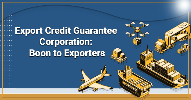 How Export Credit Guarantee Corporation is a boon for Indian Exporters?