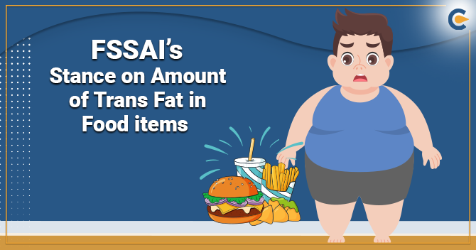 FSSAI’s Stance on Amount of Trans Fat in Food items