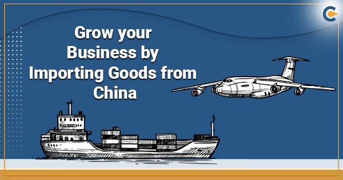 Grow your Business by Importing Goods from China