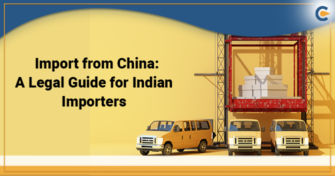 Import from China: A Legal Guide for Indian Importers