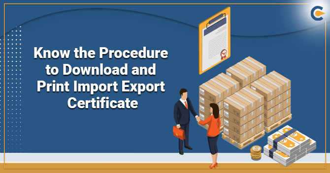 Procedure to Download and Print Import Export Certificate