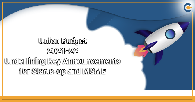 Union Budget 2021-22: Underlining Key Announcements for Starts-up and MSME