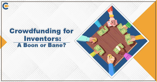 Crowdfunding for Inventor: A Boon or Bane?