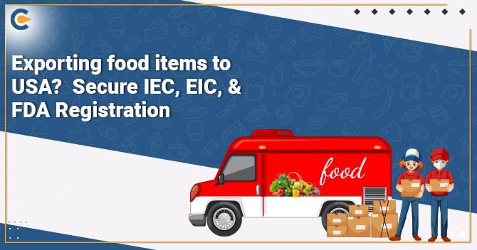 Exporting food items to the USA Secure IEC, EIC, & FDA Registration